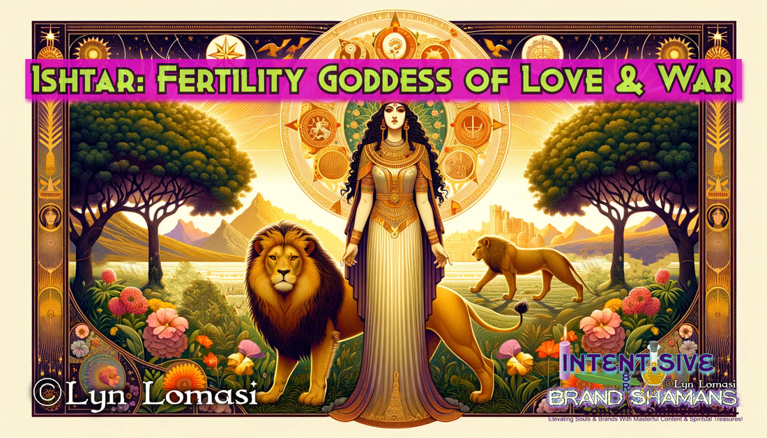 Ishtar: Fertility Goddess of Love & War