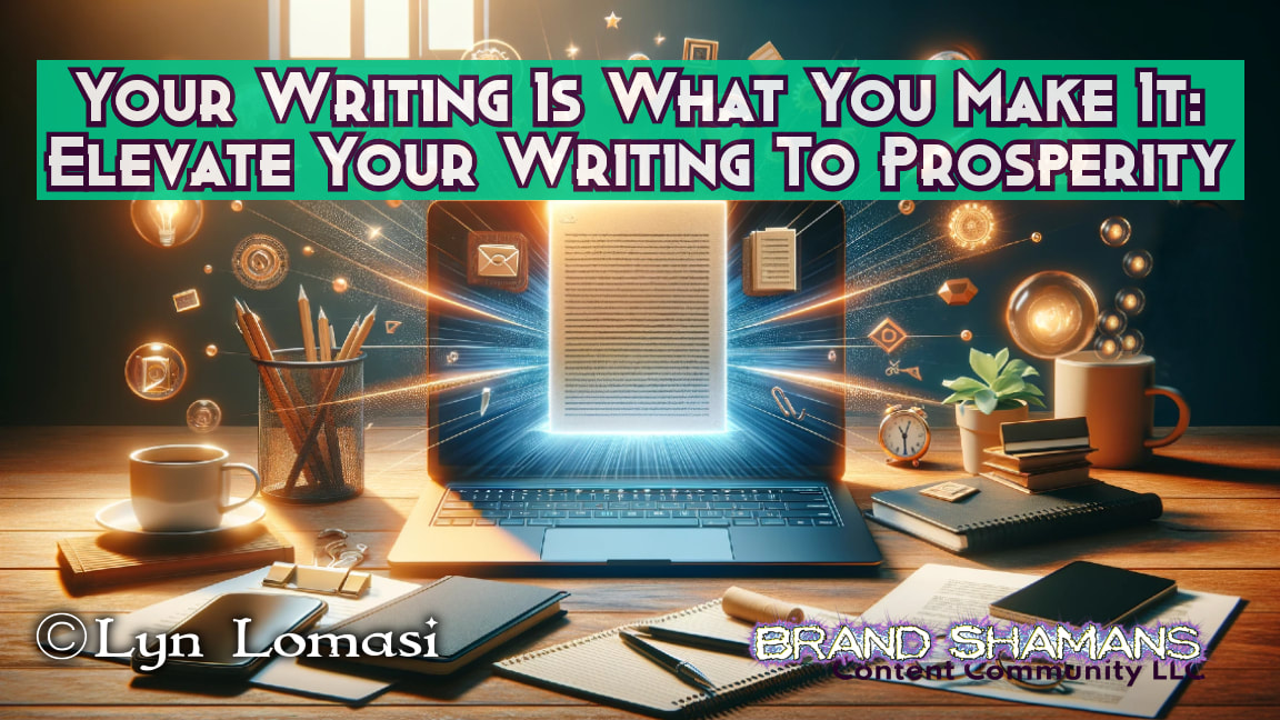 Your Writing Is What You Make It: Elevate Your Writing To Prosperity